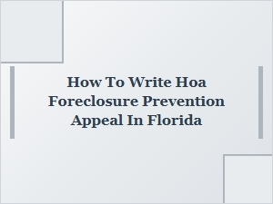 How to Write an Hoa Foreclosure Prevention Appeal in Florida